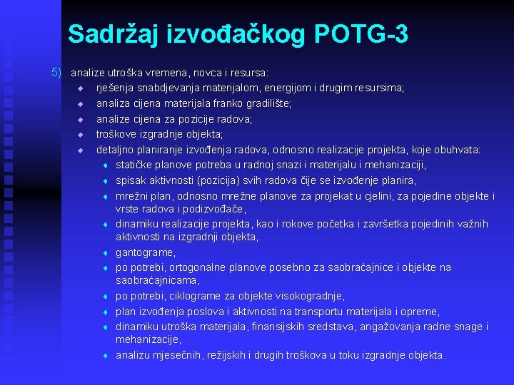 Sadržaj izvođačkog POTG-3 5) analize utroška vremena, novca i resursa: u u u rješenja