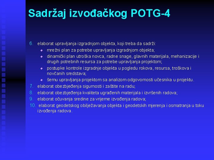 Sadržaj izvođačkog POTG-4 6. elaborat upravljanja izgradnjom objekta, koji treba da sadrži: mrežni plan