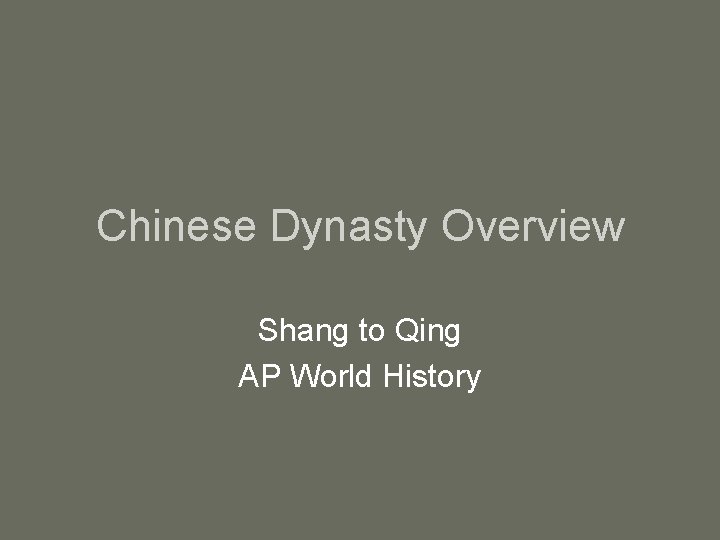 Chinese Dynasty Overview Shang to Qing AP World History 