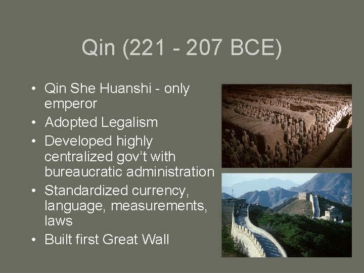 Qin (221 - 207 BCE) • Qin She Huanshi - only emperor • Adopted