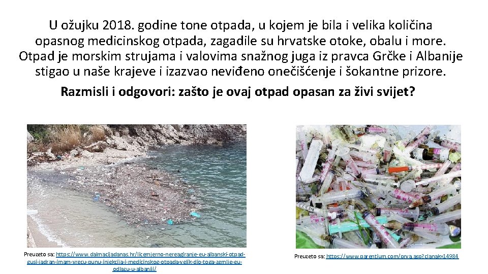 U ožujku 2018. godine tone otpada, u kojem je bila i velika količina opasnog