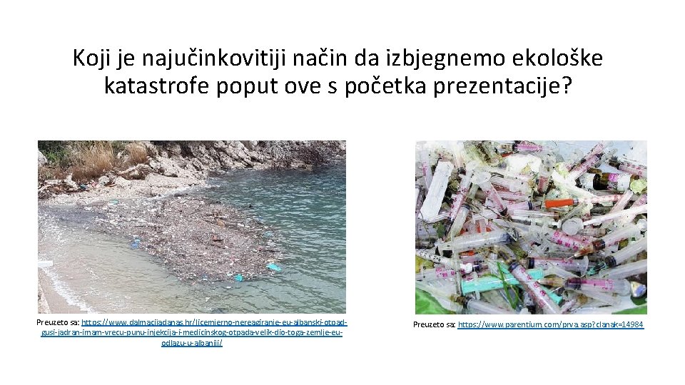 Koji je najučinkovitiji način da izbjegnemo ekološke katastrofe poput ove s početka prezentacije? Preuzeto