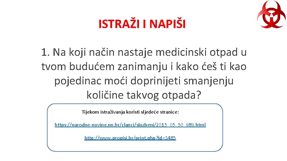 ISTRAŽI I NAPIŠI 1. Na koji način nastaje medicinski otpad u tvom budućem zanimanju