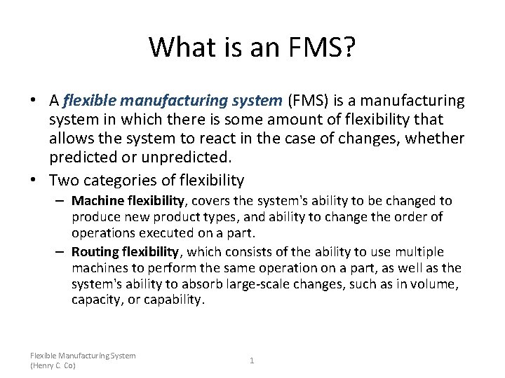 What is an FMS? • A flexible manufacturing system (FMS) is a manufacturing system