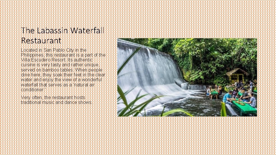 The Labassin Waterfall Restaurant Located in San Pablo City in the Philippines, this restaurant