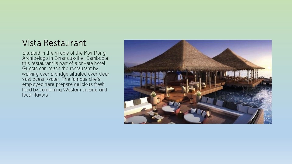 Vista Restaurant Situated in the middle of the Koh Rong Archipelago in Sihanoukville, Cambodia,