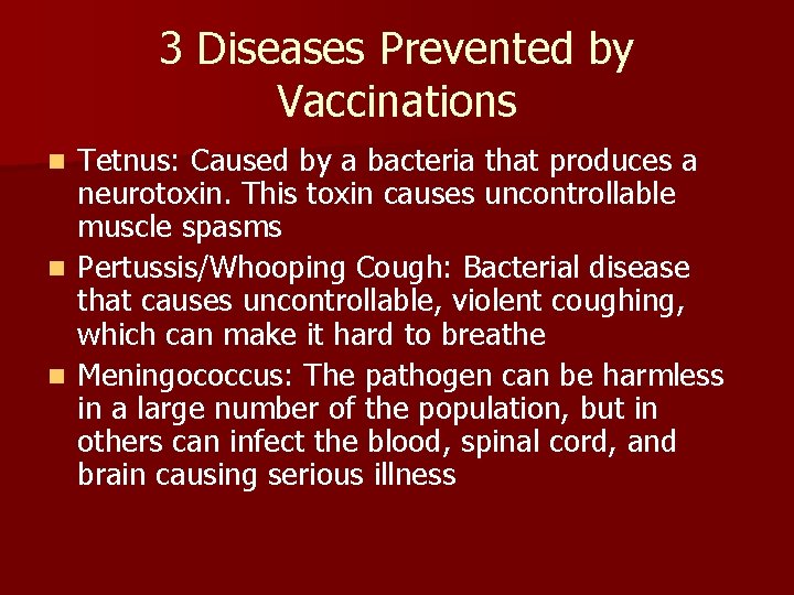 3 Diseases Prevented by Vaccinations Tetnus: Caused by a bacteria that produces a neurotoxin. 3 Diseases Prevented by Vaccinations Tetnus: Caused by a bacteria that produces a neurotoxin.