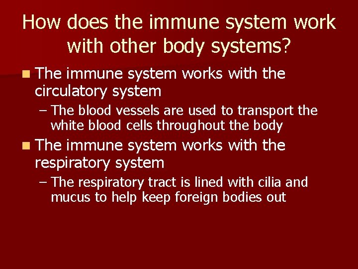 How does the immune system work with other body systems? n The immune system How does the immune system work with other body systems? n The immune system