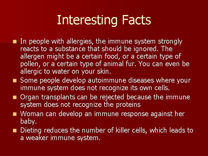 Interesting Facts n n n In people with allergies, the immune system strongly reacts Interesting Facts n n n In people with allergies, the immune system strongly reacts