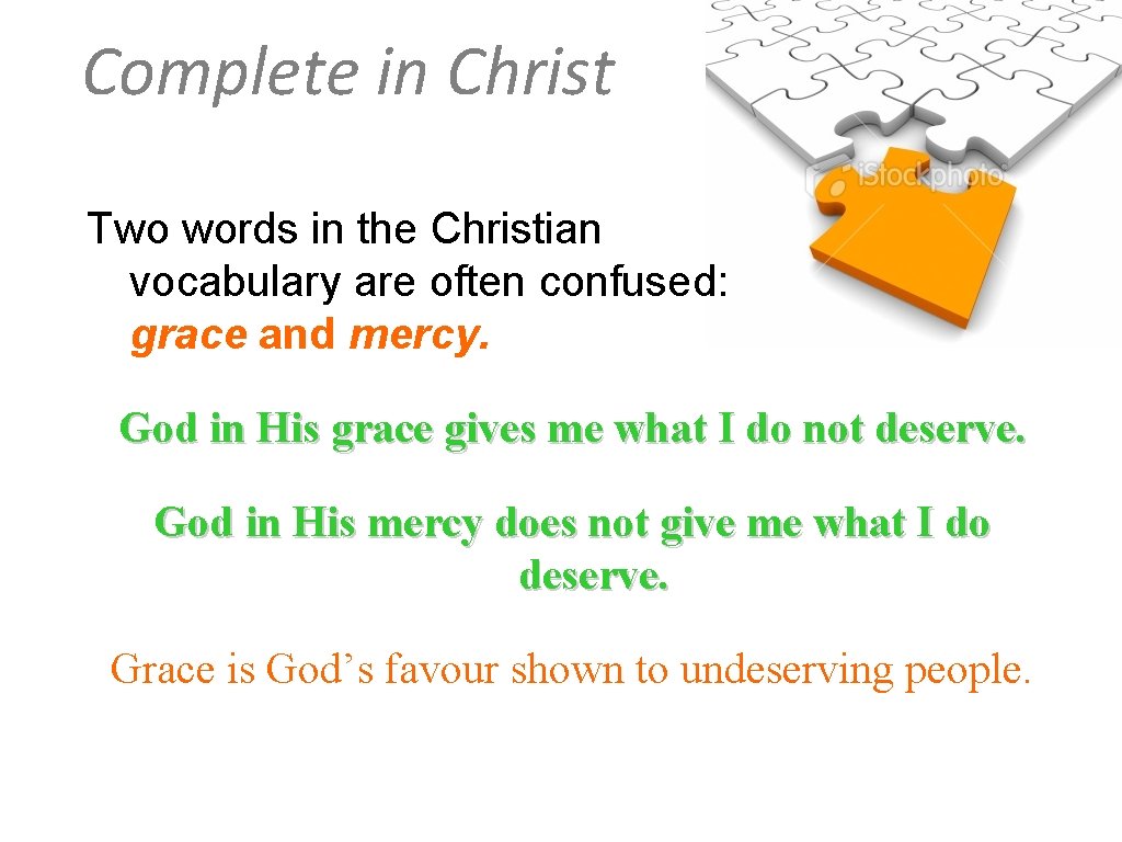 Complete in Christ Two words in the Christian vocabulary are often confused: grace and