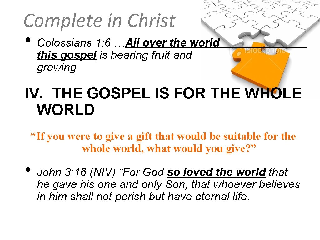 Complete in Christ • Colossians 1: 6 …All over the world this gospel is