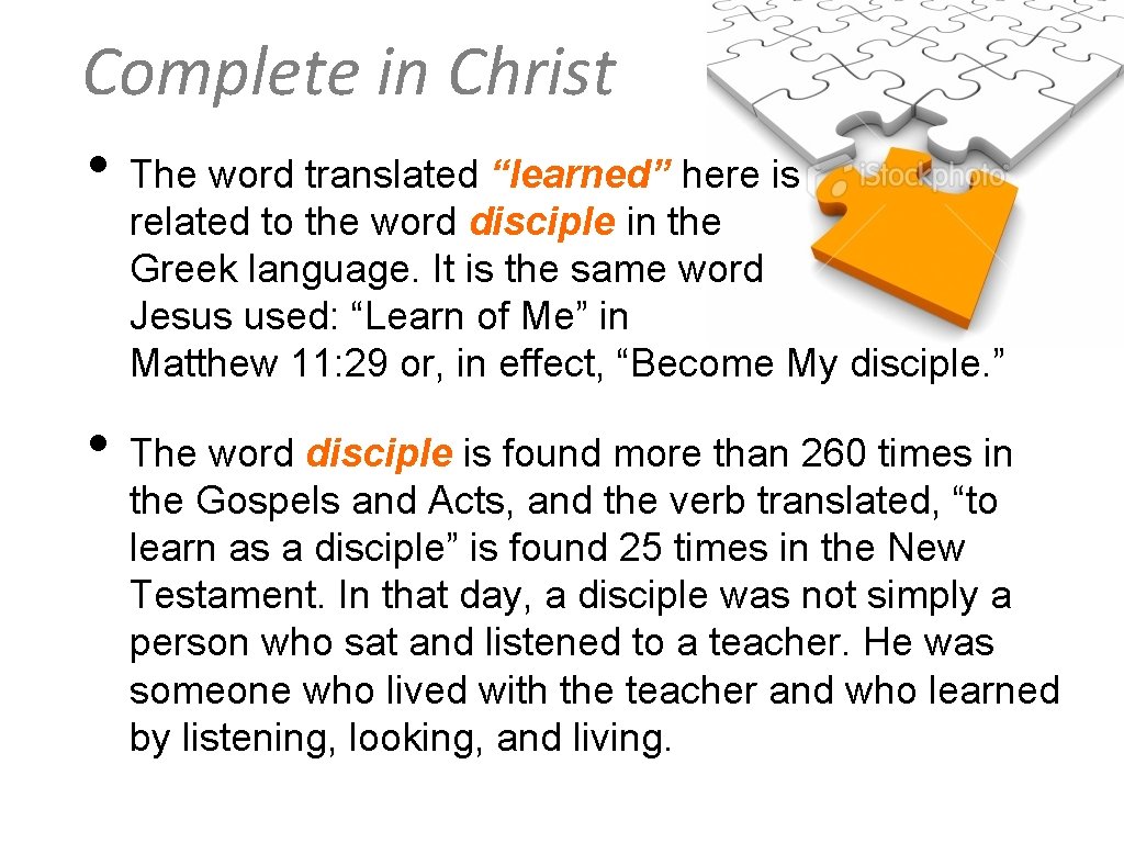 Complete in Christ • The word translated “learned” here is related to the word