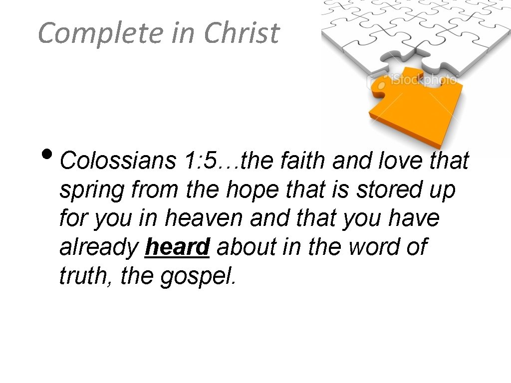 Complete in Christ • Colossians 1: 5…the faith and love that spring from the