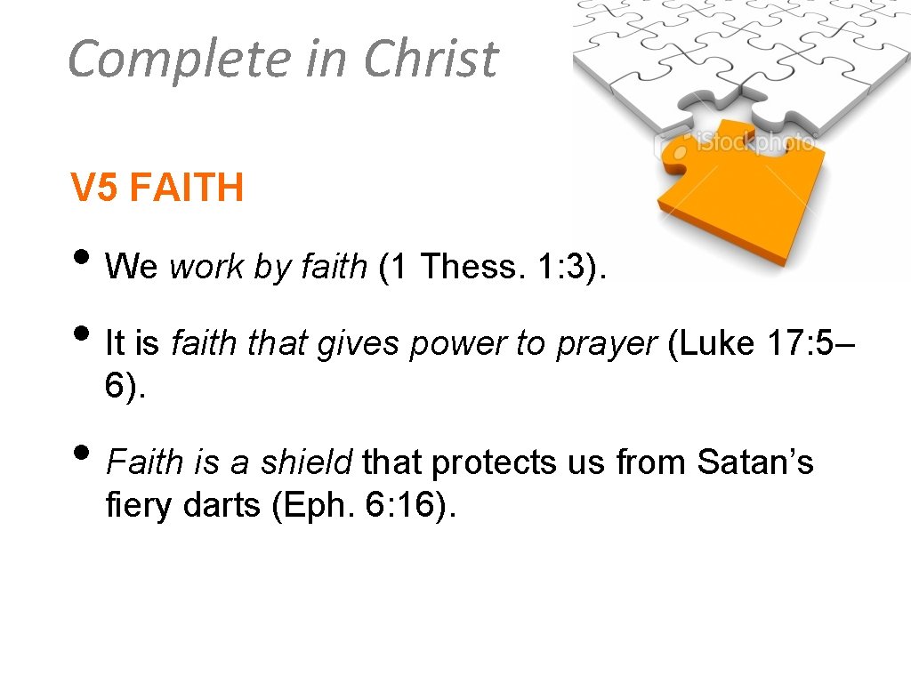 Complete in Christ V 5 FAITH • We work by faith (1 Thess. 1:
