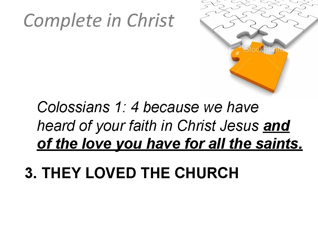 Complete in Christ Colossians 1: 4 because we have heard of your faith in