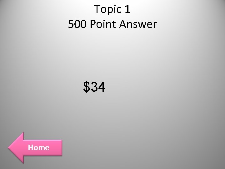 Topic 1 500 Point Answer $34 Home Topic 1 500 Point Answer $34 Home