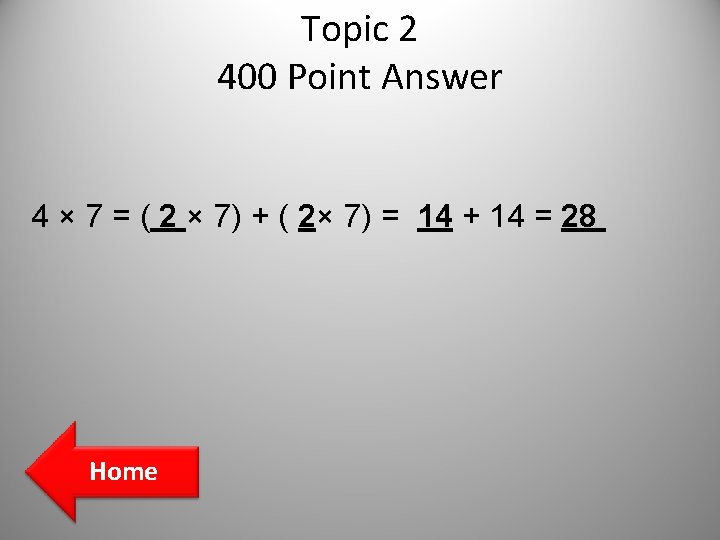 Topic 2 400 Point Answer 4 × 7 = ( 2 × 7) + Topic 2 400 Point Answer 4 × 7 = ( 2 × 7) +