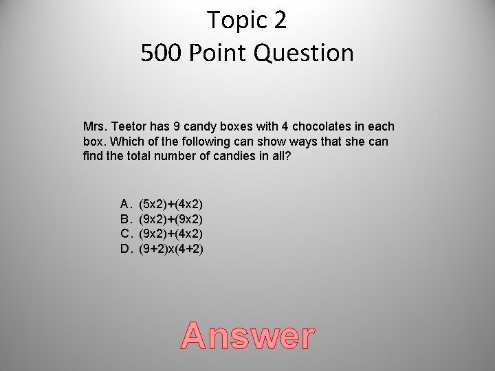 Topic 2 500 Point Question Mrs. Teetor has 9 candy boxes with 4 chocolates Topic 2 500 Point Question Mrs. Teetor has 9 candy boxes with 4 chocolates