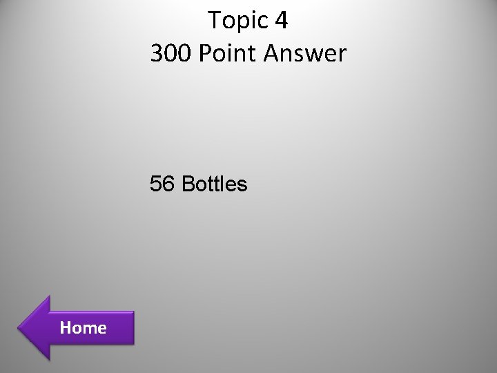 Topic 4 300 Point Answer 56 Bottles Home Topic 4 300 Point Answer 56 Bottles Home