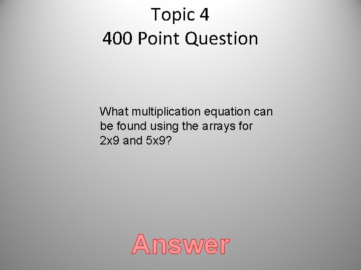 Topic 4 400 Point Question What multiplication equation can be found using the arrays Topic 4 400 Point Question What multiplication equation can be found using the arrays
