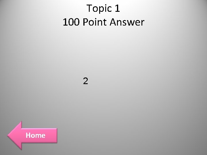 Topic 1 100 Point Answer 2 Home Topic 1 100 Point Answer 2 Home