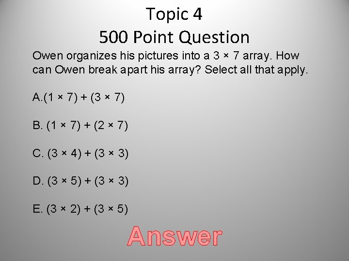 Topic 4 500 Point Question Owen organizes his pictures into a 3 × 7 Topic 4 500 Point Question Owen organizes his pictures into a 3 × 7