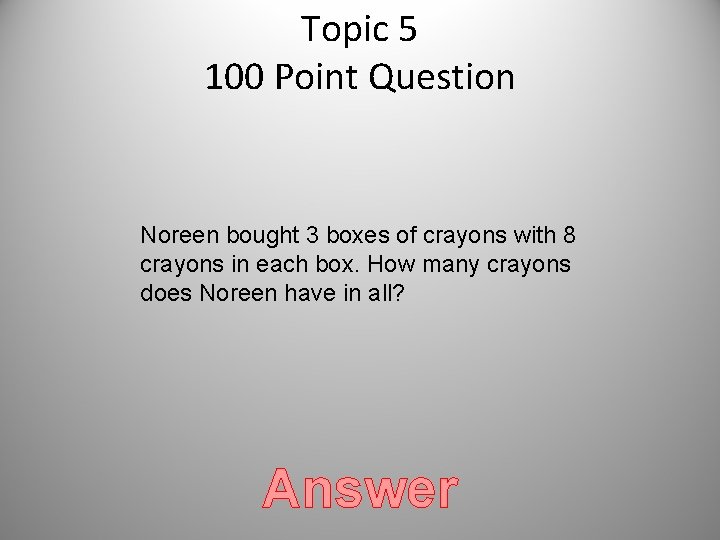 Topic 5 100 Point Question Noreen bought 3 boxes of crayons with 8 crayons Topic 5 100 Point Question Noreen bought 3 boxes of crayons with 8 crayons