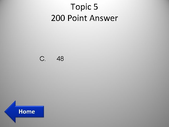 Topic 5 200 Point Answer C. Home 48 Topic 5 200 Point Answer C. Home 48