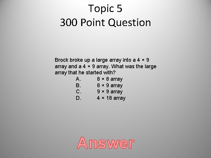 Topic 5 300 Point Question Brock broke up a large array into a 4 Topic 5 300 Point Question Brock broke up a large array into a 4