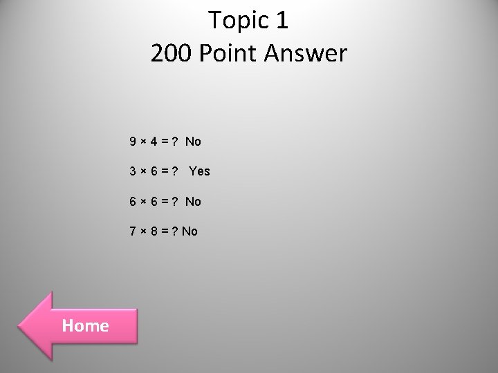 Topic 1 200 Point Answer 9 × 4 = ? No 3 × 6 Topic 1 200 Point Answer 9 × 4 = ? No 3 × 6