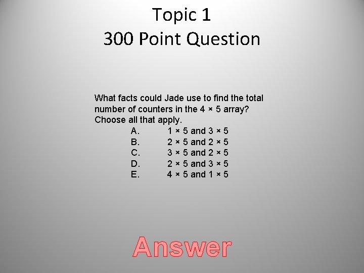 Topic 1 300 Point Question What facts could Jade use to find the total Topic 1 300 Point Question What facts could Jade use to find the total