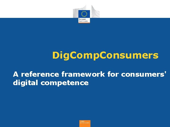 Dig. Comp. Consumers A reference framework for consumers' digital competence 