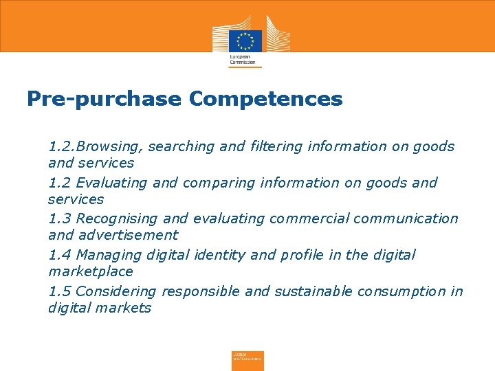 Pre-purchase Competences • 1. 2. Browsing, searching and filtering information on goods and services