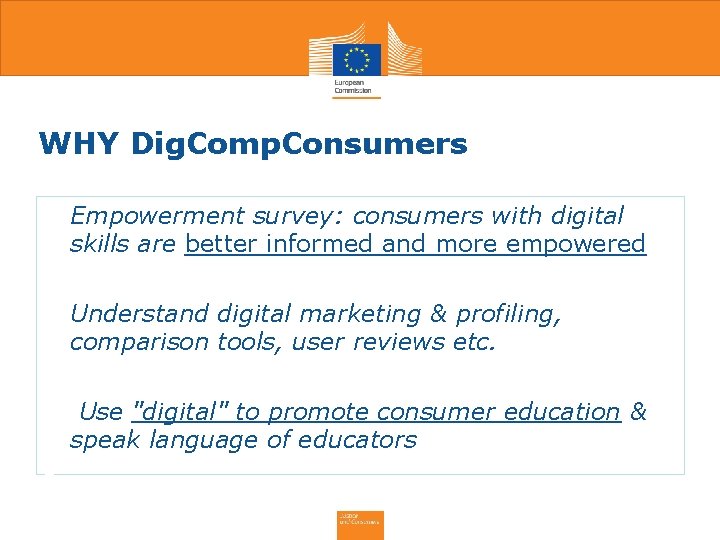 WHY Dig. Comp. Consumers • Empowerment survey: consumers with digital skills are better informed