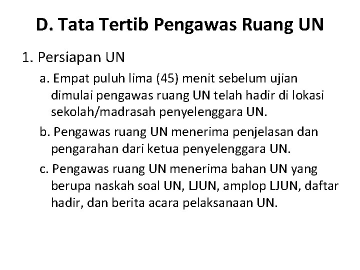 D. Tata Tertib Pengawas Ruang UN 1. Persiapan UN a. Empat puluh lima (45)