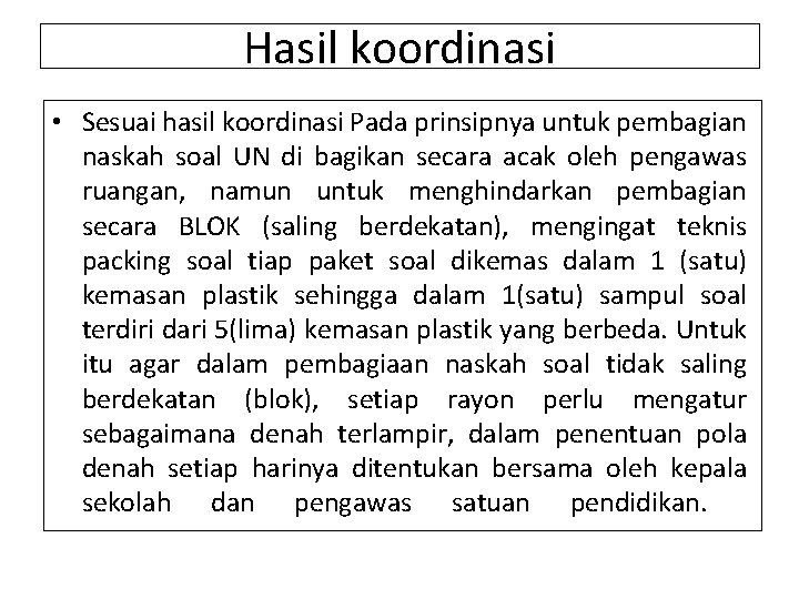 Hasil koordinasi • Sesuai hasil koordinasi Pada prinsipnya untuk pembagian naskah soal UN di