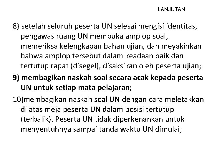 LANJUTAN 8) setelah seluruh peserta UN selesai mengisi identitas, pengawas ruang UN membuka amplop