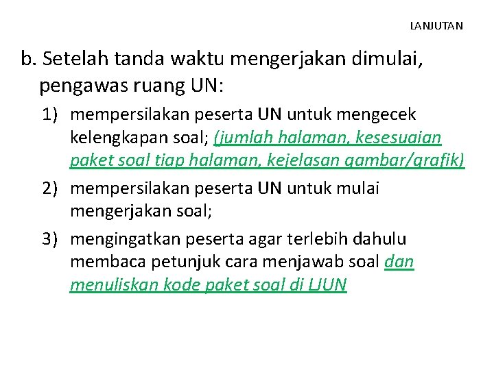 LANJUTAN b. Setelah tanda waktu mengerjakan dimulai, pengawas ruang UN: 1) mempersilakan peserta UN