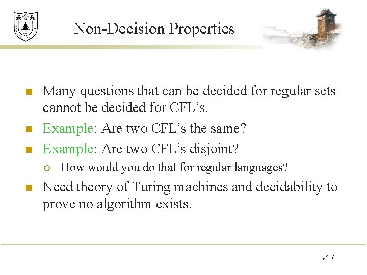 Non-Decision Properties n n n Many questions that can be decided for regular sets