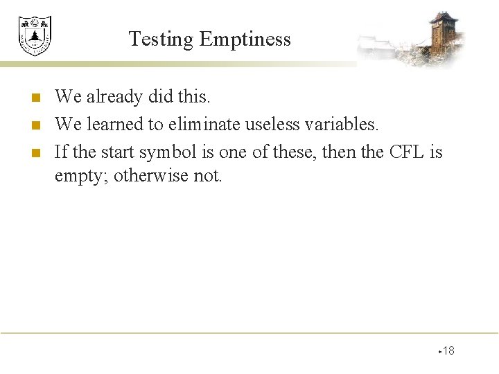Testing Emptiness n n n We already did this. We learned to eliminate useless