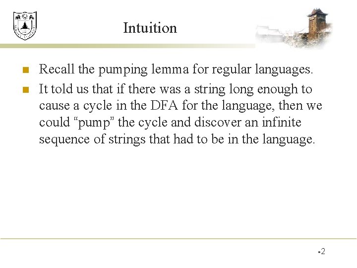 Intuition n n Recall the pumping lemma for regular languages. It told us that