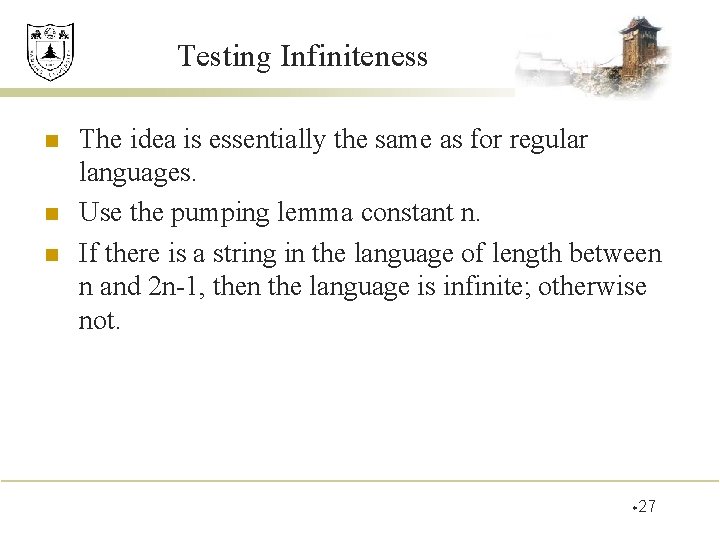 Testing Infiniteness n n n The idea is essentially the same as for regular
