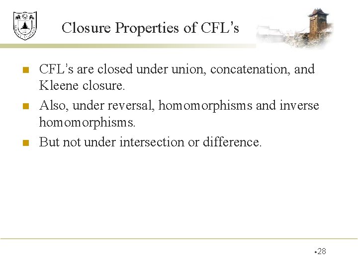 Closure Properties of CFL’s n n n CFL’s are closed under union, concatenation, and