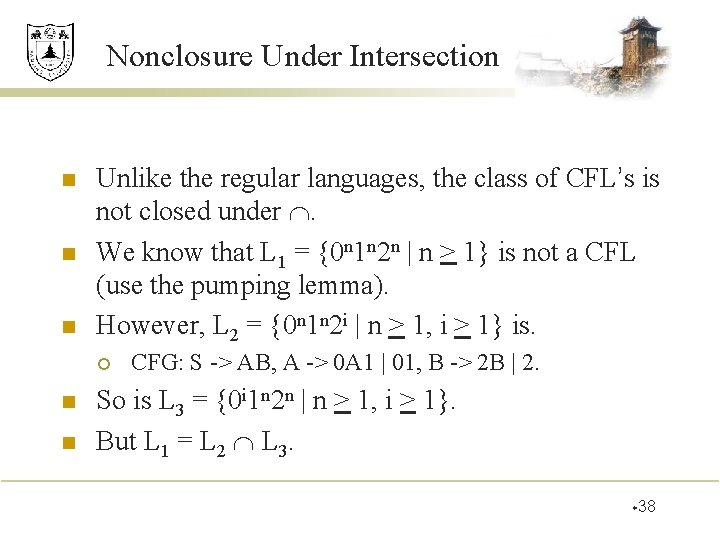Nonclosure Under Intersection n Unlike the regular languages, the class of CFL’s is not