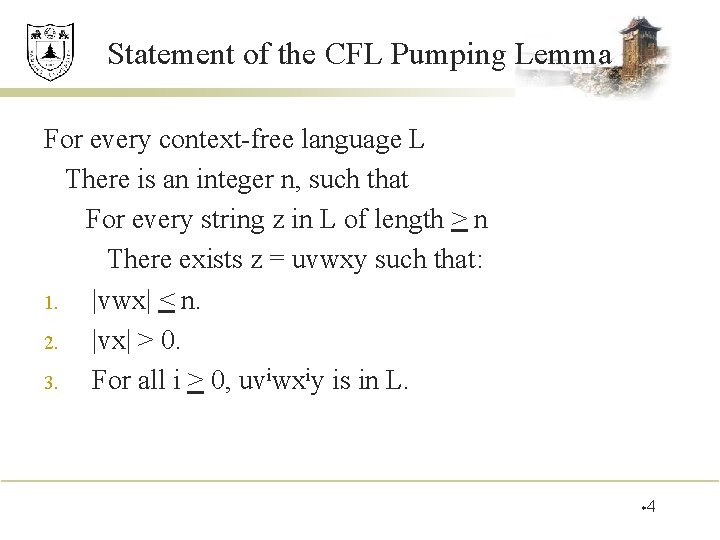 Statement of the CFL Pumping Lemma For every context-free language L There is an