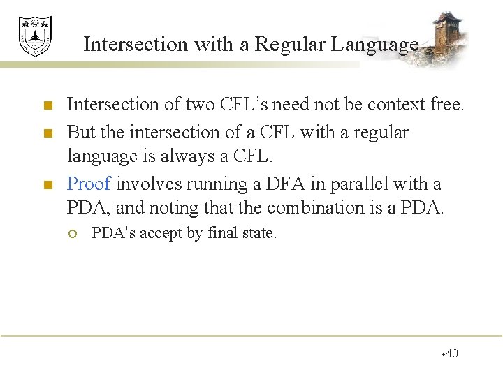 Intersection with a Regular Language n n n Intersection of two CFL’s need not