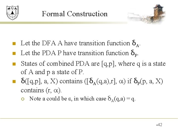 Formal Construction n n Let the DFA A have transition function δA. Let the