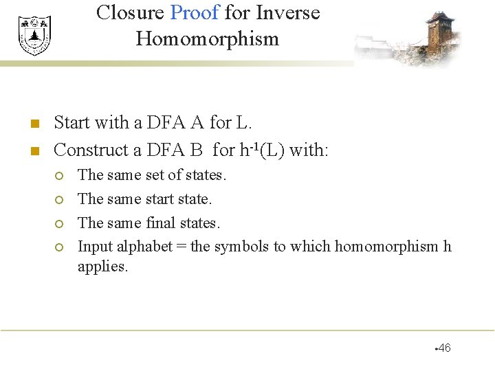 Closure Proof for Inverse Homomorphism n n Start with a DFA A for L.
