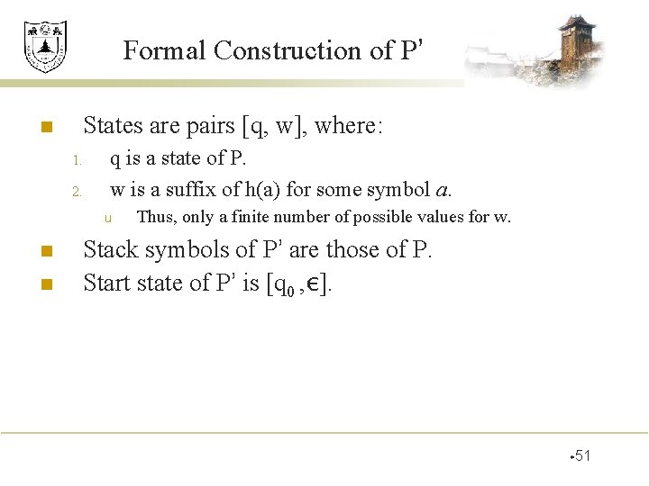 Formal Construction of P’ n States are pairs [q, w], where: 1. 2. q
