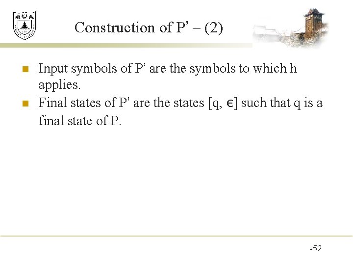 Construction of P’ – (2) n n Input symbols of P’ are the symbols